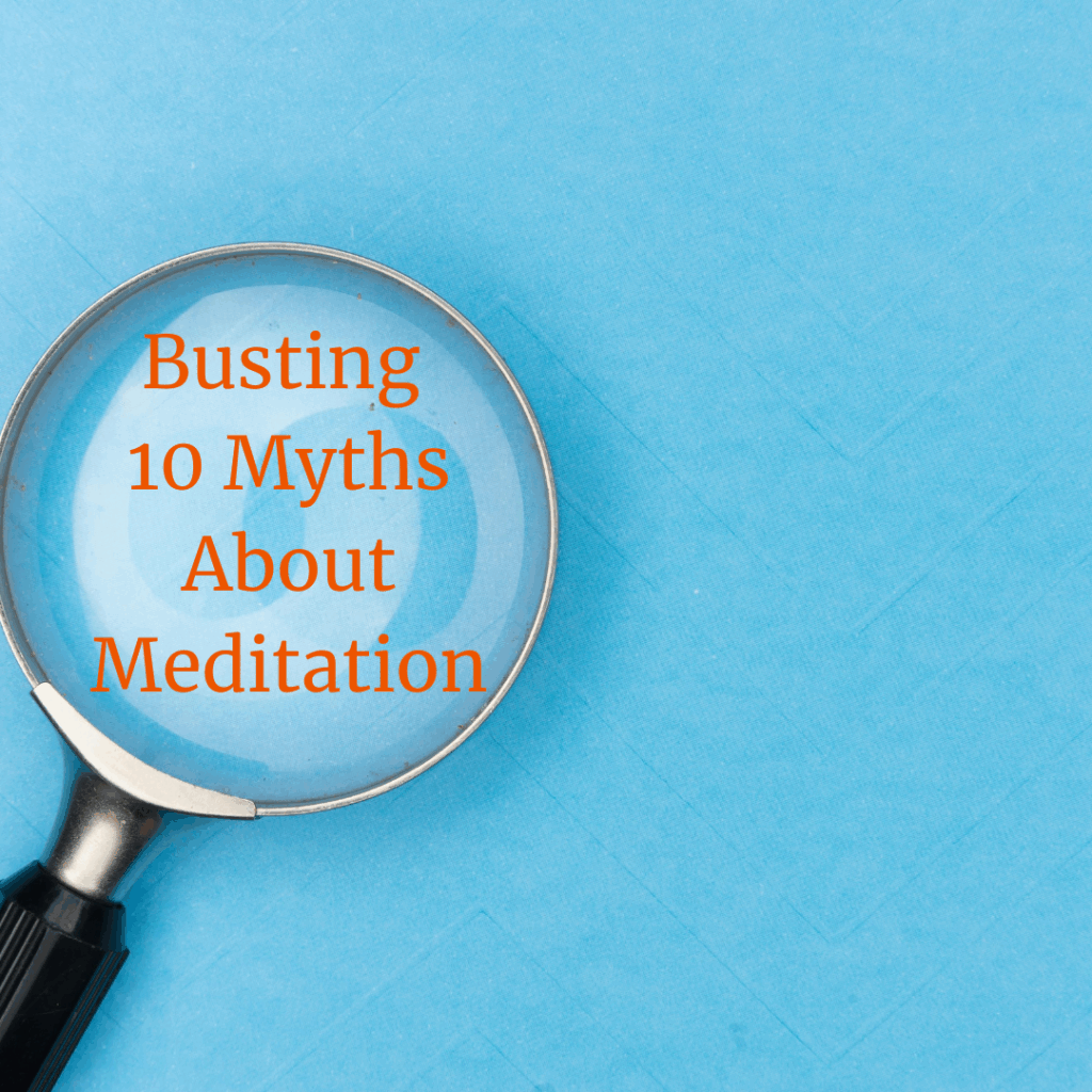 Top 10 myths about meditation